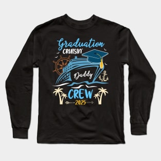 Graduation Cruisin Dadddy Crew 2025 gift for boys Men kids Long Sleeve T-Shirt